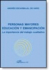 PERSONAS MAYORES EDUCACION Y EMANCIPACION. LA IMPORTANCIA DEL TRABAJO CUALITATIVO