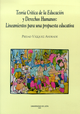 TEORIA CRITICA DE LA EDUCACION Y DERECHOS HUMANOS: LINEAMIENTOS PARA UNA PROPUESTA EDUCATIVA