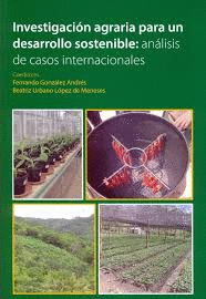 INVESTIGACIÓN AGRARIA PARA UN DESARROLLO SOSTENIBLE: ANÁLISIS DE CASOS INTERNACIONALES