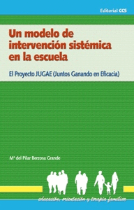 UN MODELO DE INTERVENCION SISTEMICA EN LA ESCUELA. EL PROYECTO JUGAE (JUNTOS GANANDO EN EFICACIA)