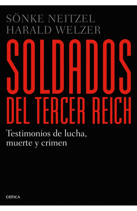 SOLDADOS DEL TERCER REICH TESTIMONIOS DE LUCHA MUERTE Y CRIMEN