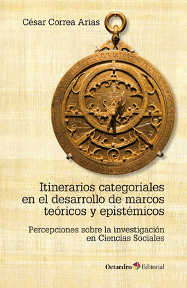 ITINERARIOS CATEGORIALES EN EL DESARROLLO DE MARCOS TERICOS Y EPISTMICOS