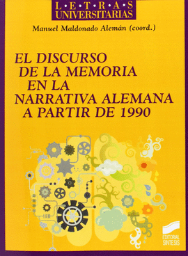 EL DISCURSO DE LA MEMORIA EN LA NARRATIVA ALEMANA A PARTIR DE 1990