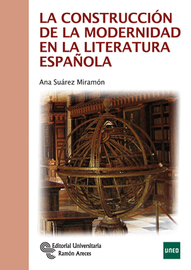 LA CONSTRUCCION DE LA MODERNIDAD EN LA LITERATURA ESPAÑOLA