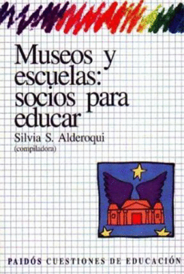 MUSEOS Y ESCUELAS: SOCIOS PARA EDUCAR