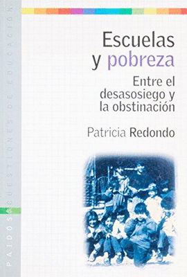 ESCUELAS Y POBREZA ENTRE EL DESASOSIEGO Y LA OBSTINACION