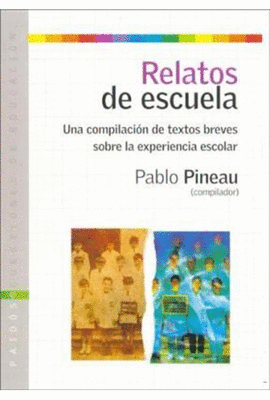 RELATOS DE ESCUELA. UNA COMPILACION DE TEXTOS BREVES SOBRE LA EXPERIENCIA ESCOLAR