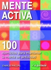 MENTE ACTIVA 100 EJERCICOS PARA MATENER LA MENTE EN ACTIVIDAD