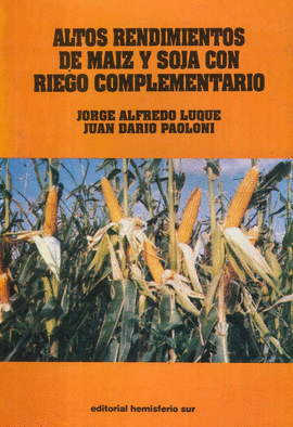 ALTOS RENDIMIENTOS DE MAIZ Y SOJA CON RIEGO COMPLEMENTARIO