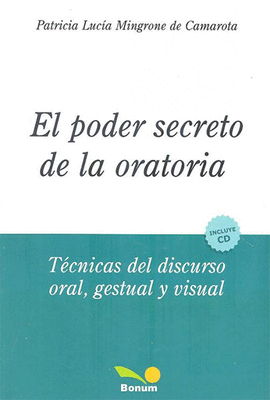 PODER SECRETO DE LA ORATORIA + CD ROM TECNICAS DEL DISCURSO ORAL GESTUAL Y VISUAL