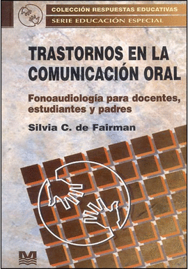 TRASTORNOS EN LA COMUNICACION ORAL FONOAUDIOLOGIA PARA DOCENTES, ESTUDIANTES Y PADRES