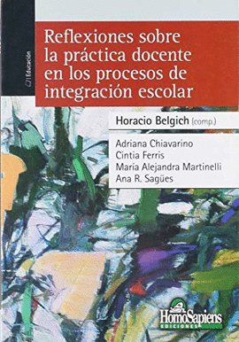 REFLEXIONES SOBRE LA PRACTICA DOCENTE EN LOS PROCESOS DE INTEGRACION ESCOLAR