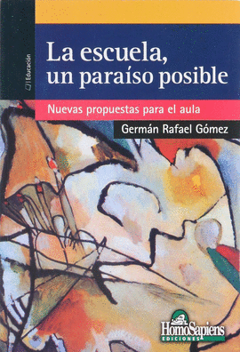 LA ESCUELA UN PARAISO POSIBLE LA NUEVAS PROPUESTAS PARA EL AULA