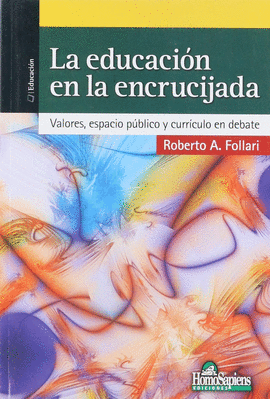 LA EDUCACION EN LA ENCRUCIJADA: VALORES, ESPACIO PUBLICO Y CURRICULO EN DEBATE