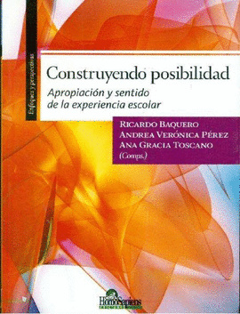 CONSTRUYENDO POSIBILIDAD: APROPIACION Y SENTIDO DE LA EXPERIENCIA ESCOLAR