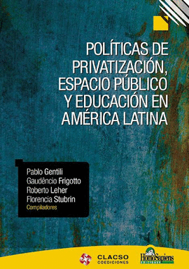 POLITICAS DE PRIVATIZACION ESPACIO PUBLICO Y EDUCACION EN AMERICA LATINA