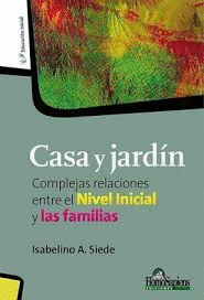 CASA Y JARDIN; COMPLEJAS RELACIONES ENTRE EL NIVEL INICIAL Y LAS FAMILIAS