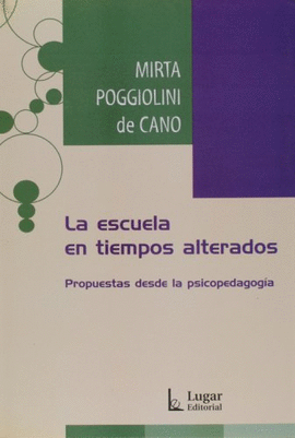 LA ESCUELA EN TIEMPOS ALTERADOS. PROPUESTA DESDE LA PSICOPEDAGOGIA