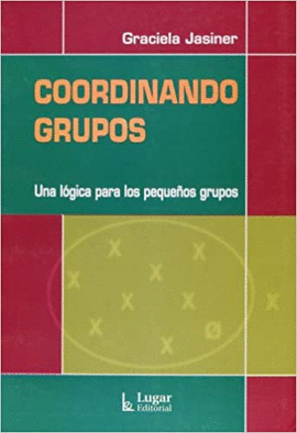 COORDINANDO GRUPOS UNA LOGICA PARA LOS PEQUEOS GRUPOS