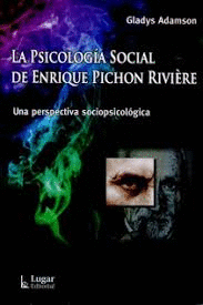 LA PSICOLOGIA SOCIAL DE ENRIQUE PICHON RIVIERE UNA PERSPECTIVA SOCIOPSICOLOGICA