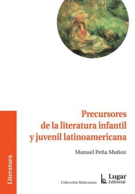 PRECURSORES DE LA LITERATURA INFANTIL Y JUVENIL LATINOAMERICANA