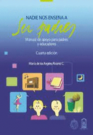 NADIE NOS ENSEA A SER PADRES MANUAL DE APOYO PARA PADRES Y EDUCADORES