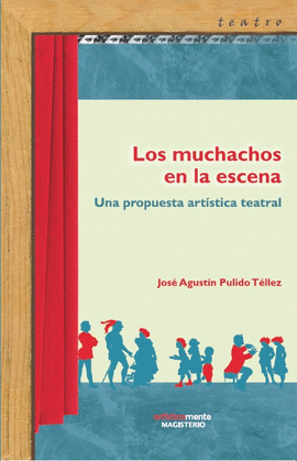LOS MUCHACHOS EN LA ESCENA UNA PROPUESTA ARTISTICA TEATRAL
