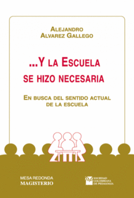 Y LA ESCUELA SE HIZO NECESARIA EN BUSCA DEL SENTIDO ACTUAL