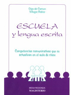 ESCUELA Y LENGUA ESCRITA COMPETENCIAS COMUNICATIVAS QUE SE ACTUALIZAN EN EL AULA DE CLASE