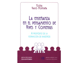 LA ENSEANZA EN EL PENSAMIENTO DE VIVES Y COMENIUS A PROPOSITO DE LA FORMACION DE MAESTROS