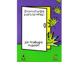 DRAMATURGIA PARA LA NIEZ: UN TRABAJO MAYOR!