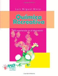 QUIMICA RECREATIVA 100 EXPERIENCIAS