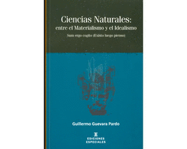 CIENCIAS NATURALES ENTRE EL MATERIALISMO Y EL IDEALISMO SUM ERGO COGITO (EXISTO LUEGO PIENSO)