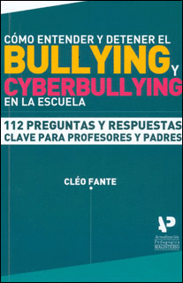 112 Preguntas Y Respuestas Clave Para Profesores Y Padres Cómo Entender Y Detener El Bullying Y Ciberbullying En La Escuela 