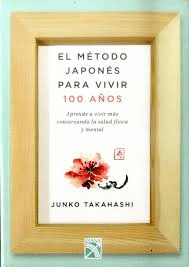 EL MÉTODO JAPONÉS PARA VIVIR 100 AÑOS