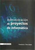 ADMINISTRACIÓN DE PROYECTOS DE INFORMÁTICA