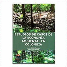 ESTUDIOS DE CASOS  DE LA ECONOMIA AMBIENTAL EN COLOMBIA