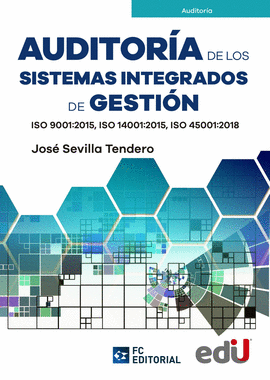 AUDITORÍA DE LOS SISTEMAS INTEGRADOS DE GESTIÓN ISO 9001:2015, ISO 14001:2015, ISO 45001:2018