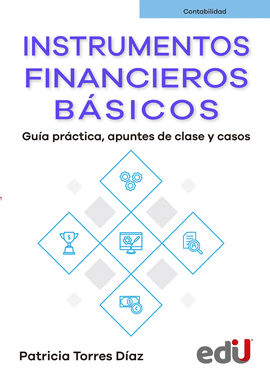INSTRUMENTOS FINANCIEROS BASICOS. GUÍA PRÁCTICA, APUNTES DE CLASE Y CASOS