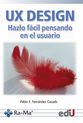 UX DESIGN. HAZLO FCIL PENSANDO EN EL USUARIO