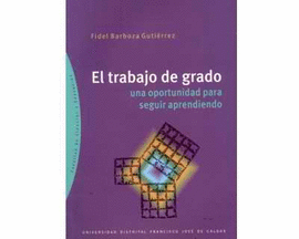 EL TRABAJO DE GRADO UNA OPORTUNIDAD PARA SEGUIR APRENDIENDO