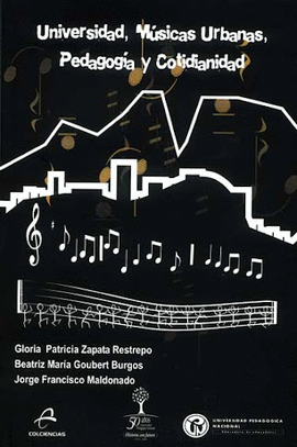 UNIVERSIDAD MUSICAS URBANAS, PEDAGOGIA Y COTIDIANIDAD