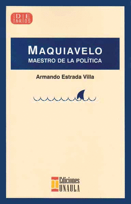 MAQUIAVELO. MAESTRO DE LA POLITICA