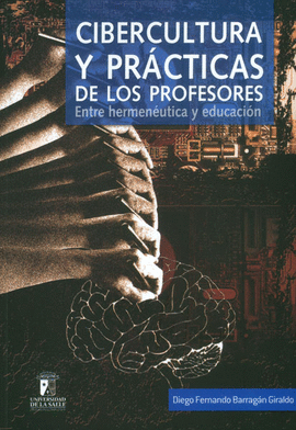 CIBERCULTURA Y PRACTICAS DE LOS PROFESORES ENTRE HERMENEUTICA Y EDUCACION