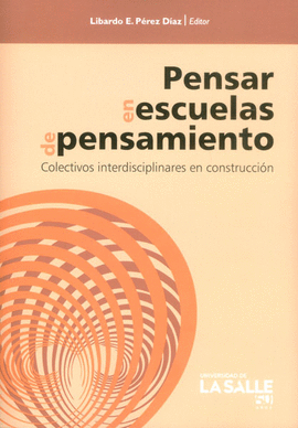 PENSAR EN ESCUELAS DE PENSAMIENTO COLECTIVOS INTERDISCIPLINARES EN CONSTRUCCION