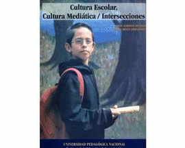 CULTURA ESCOLAR, CULTURA MEDIATICA / INTERSECCIONES
