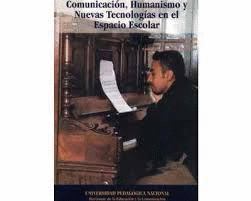 COMUNICACION, HUMANISMO Y NUEVAS TECNOLOGIAS EN EL ESPACIO ESCOLAR