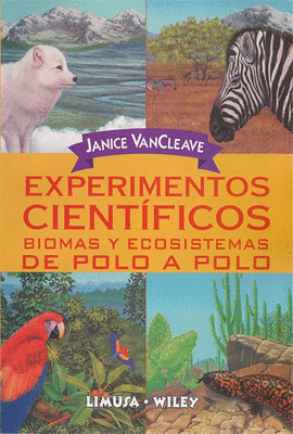 EXPERIMENTOS CIENTIFICOS BIOMAS Y ECOSISTEMAS DE POLO A POLO