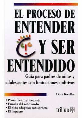 EL PROCESO DE ENTENDER Y SER ENTENDIDO GUIA PARA PADRES DE NIOS Y ADOLESCENTES CON LIMITACIONES AUD