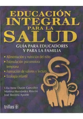 EDUCACION INTEGRAL PARA LA SALUD GUIA PARA EDUCADORES Y PARA LA FAMILIA